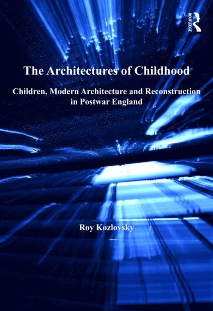 Roy Kozlovsky - Architectures of Childhood, E-bok