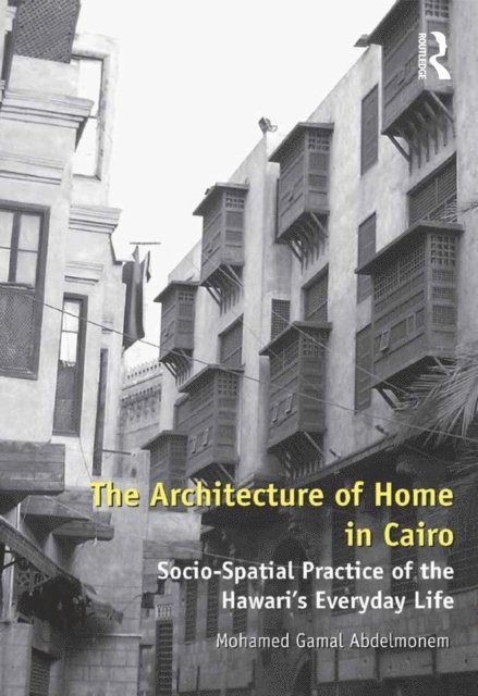 Mohamed Gamal Abdelmonem - Architecture of Home in Cairo, E-bok