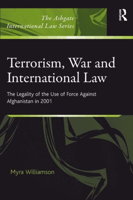 Myra Williamson - Terrorism, War and International Law, E-bok