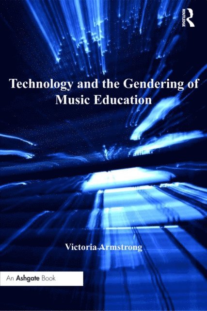 Victoria Armstrong - Technology and the Gendering of Music Education, E-bok