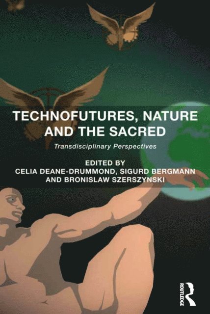 Bronislaw Szerszynski, Sigurd Bergmann, Celia Deane-Drummond - Technofutures, Nature and the Sacred, E-bok