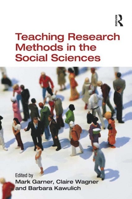 Barbara Kawulich, Claire Wagner, Mark Garner - Teaching Research Methods in the Social Sciences, E-bok
