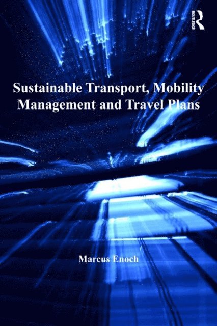 Marcus Enoch - Sustainable Transport, Mobility Management and Travel Plans, E-bok