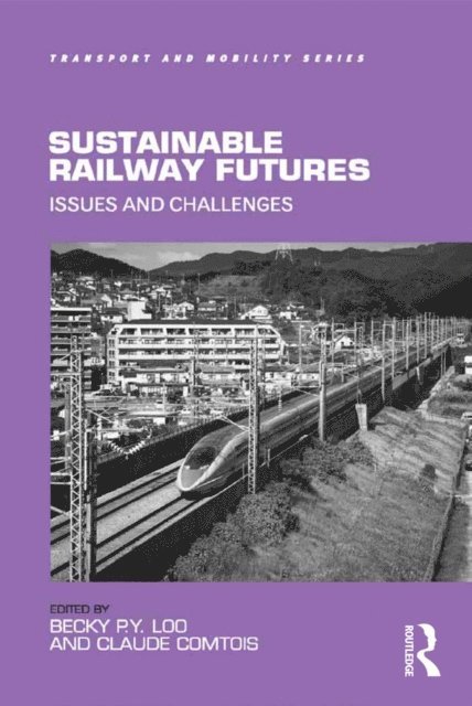 Claude Comtois, Becky P.Y. Loo - Sustainable Railway Futures, E-bok