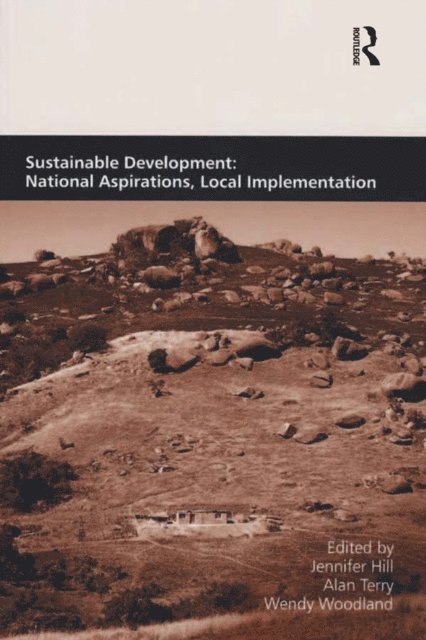 Alan Terry, Jennifer Hill - Sustainable Development: National Aspirations, Local Implementation, E-bok