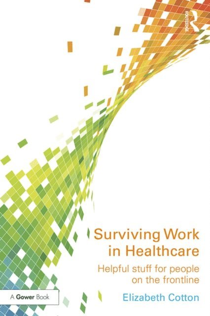 Elizabeth Cotton - Surviving Work in Healthcare, E-bok
