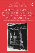 Street Ballads in Nineteenth-Century Britain, Ireland, and North America