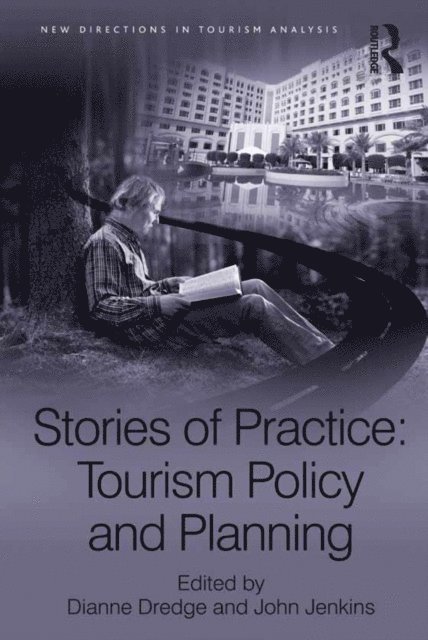 John Jenkins, Dianne Dredge - Stories of Practice: Tourism Policy and Planning, E-bok