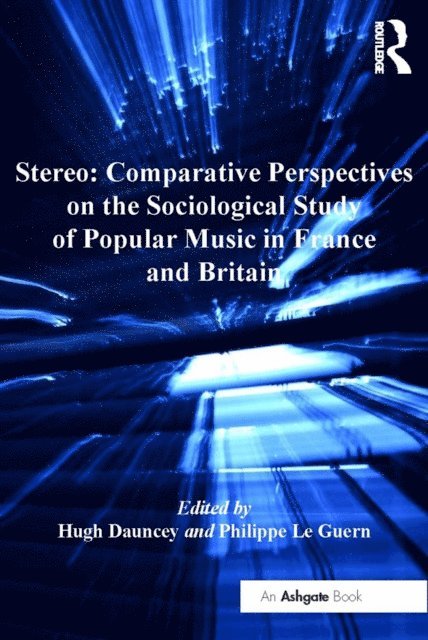 Philippe Le Guern, Hugh Dauncey - Stereo: Comparative Perspectives on the Sociological Study of Popular Music in France and Britain, E-bok