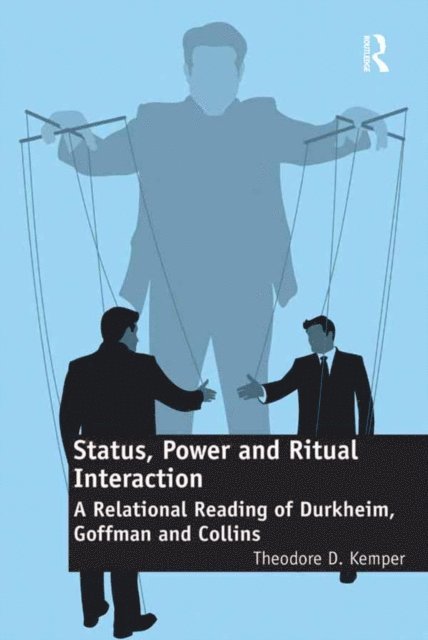 Theodore D. Kemper - Status, Power and Ritual Interaction, E-bok