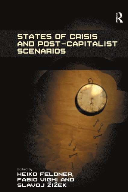 Fabio Vighi, Heiko Feldner - States of Crisis and Post-Capitalist Scenarios, E-bok