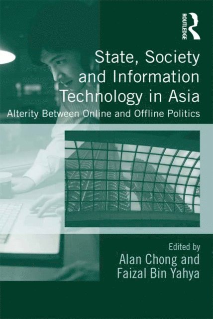 Faizal Bin Yahya, Alan Chong - State, Society and Information Technology in Asia, E-bok