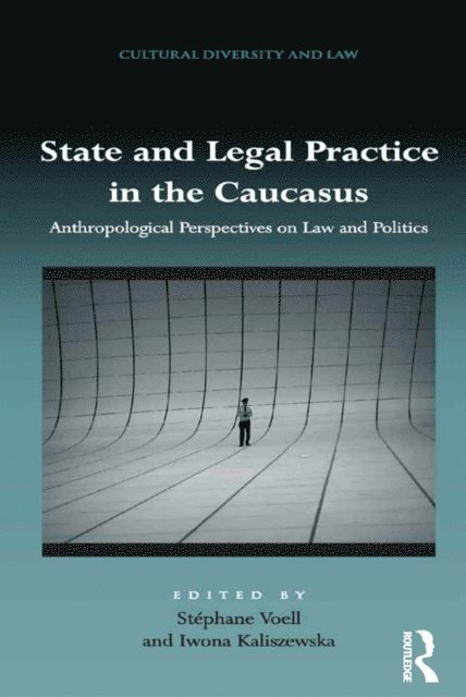 Iwona Kaliszewska, Stephane Voell - State and Legal Practice in the Caucasus, E-bok