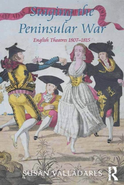 Susan Valladares - Staging the Peninsular War, E-bok