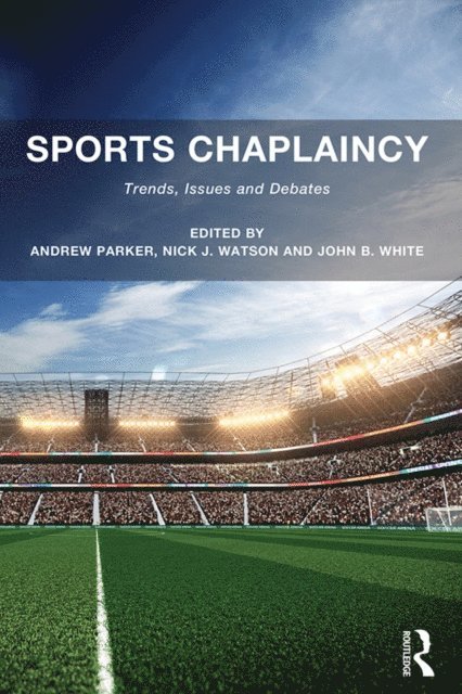 John B. White, Nick J. Watson, Andrew Parker - Sports Chaplaincy, E-bok