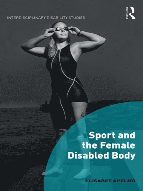 Elisabet Apelmo - Sport and the Female Disabled Body, E-bok. Tillgänglighet: Lägg i varukorg