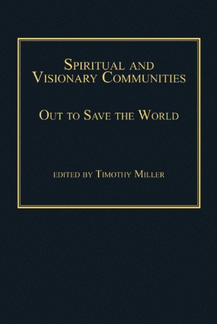 Timothy Miller - Spiritual and Visionary Communities, E-bok