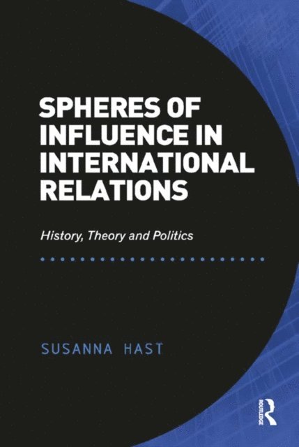 Susanna Hast - Spheres of Influence in International Relations, E-bok