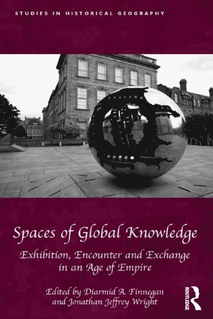 Jonathan Jeffrey Wright, Diarmid A. Finnegan - Spaces of Global Knowledge, E-bok