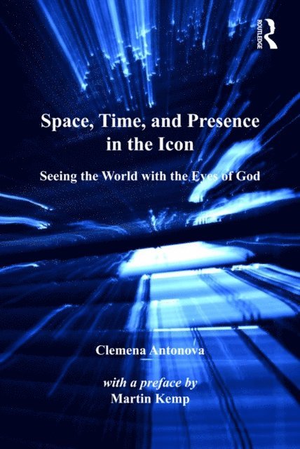 Clemena Antonova - Space, Time, and Presence in the Icon, E-bok