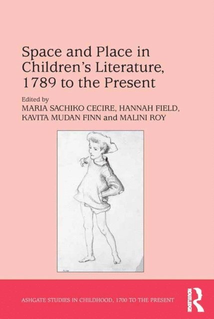Malini Roy, Hannah Field, Maria Sachiko Cecire - Space and Place in Children's Literature, 1789 to the Present, E-bok