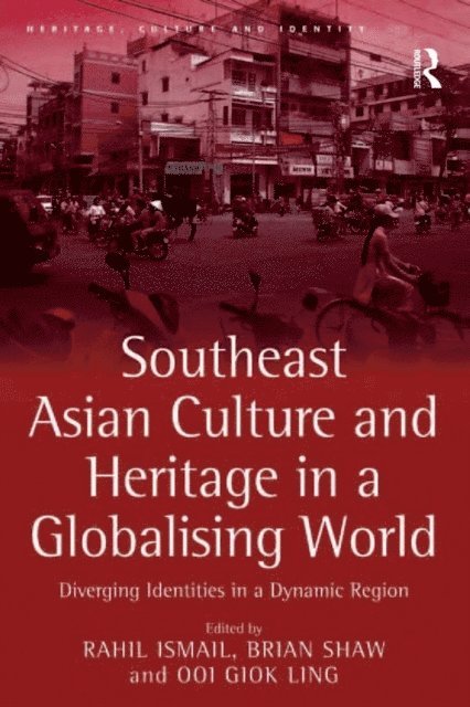 Rahil Ismail, Brian Shaw - Southeast Asian Culture and Heritage in a Globalising World, E-bok