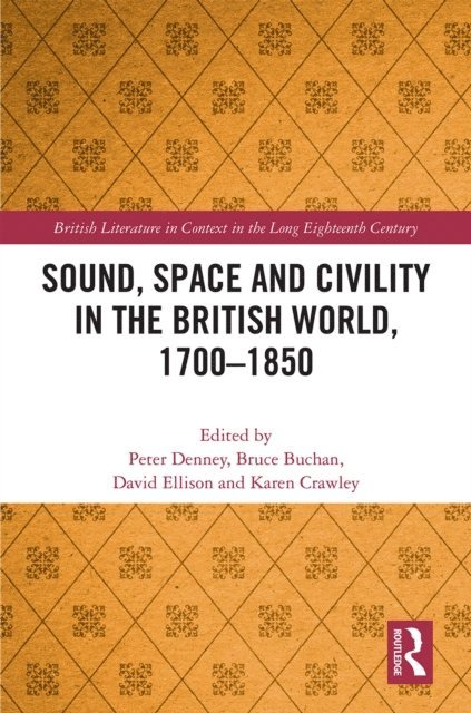 Karen Crawley, David Ellison, Bruce Buchan, Peter Denney - Sound, Space and Civility in the British World, 1700-1850, E-bok