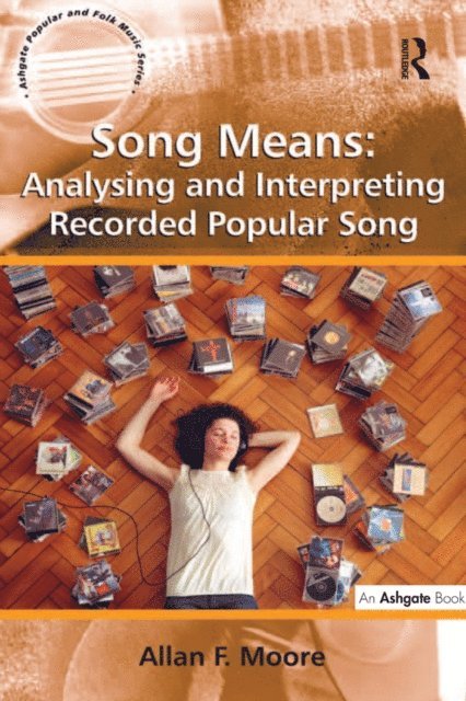 Allan F. Moore - Song Means: Analysing and Interpreting Recorded Popular Song, E-bok