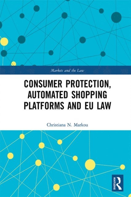 Christiana Markou - Consumer Protection, Automated Shopping Platforms and EU Law, E-bok
