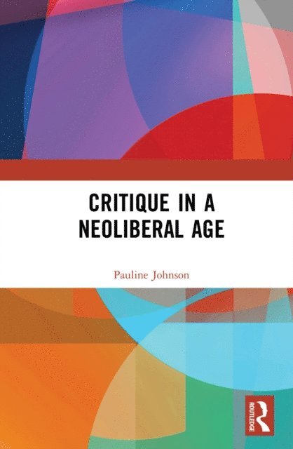 Pauline Johnson - Critique in a Neoliberal Age, E-bok