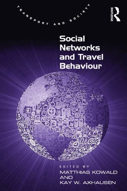 Kay W. Axhausen, Matthias Kowald - Social Networks and Travel Behaviour, E-bok