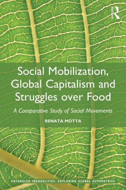 Renata Motta - Social Mobilization, Global Capitalism and Struggles over Food, E-bok