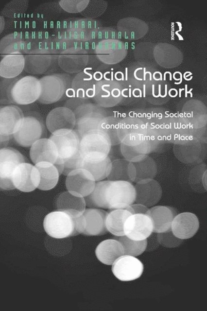 Pirkko-Liisa Rauhala, Timo Harrikari - Social Change and Social Work, E-bok