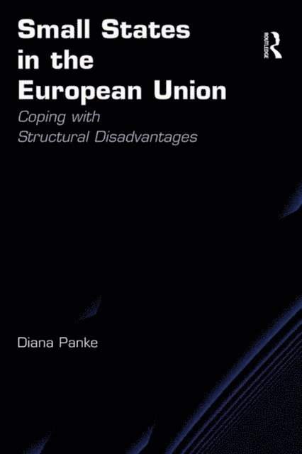 Diana Panke - Small States in the European Union, E-bok