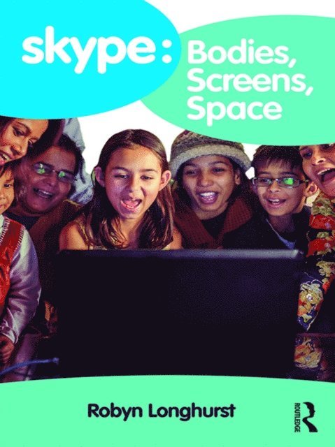 Robyn Longhurst - Skype: Bodies, Screens, Space, E-bok