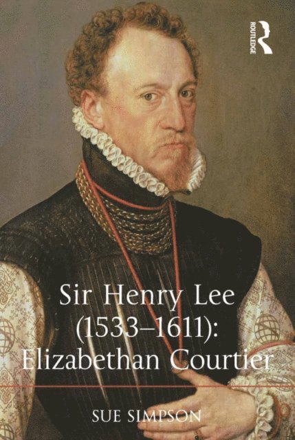 Sue Simpson - Sir Henry Lee (1533-1611): Elizabethan Courtier, E-bok