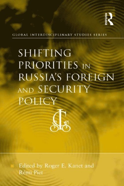 Roger E. Kanet, Remi Piet - Shifting Priorities in Russia's Foreign and Security Policy, E-bok