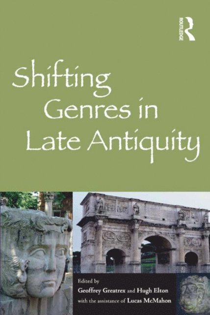 the assistance of Lucas McMahon, Hugh Elton, Geoffrey Greatrex - Shifting Genres in Late Antiquity, E-bok