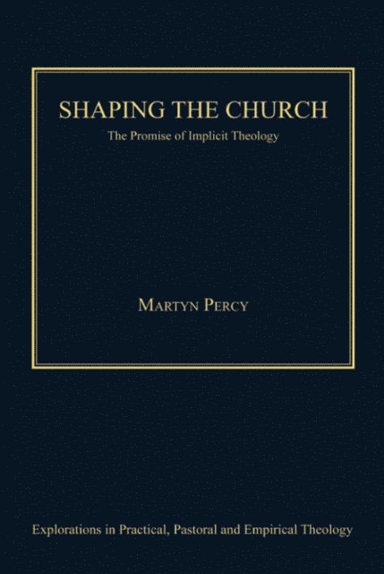 Martyn Percy - Shaping the Church, E-bok
