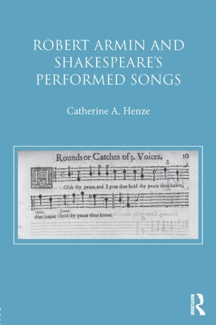 Catherine A. Henze - Robert Armin and Shakespeare's Performed Songs, E-bok. Tillgänglighet: Lägg i varukorg