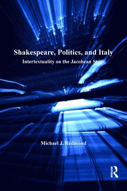 Michael J. Redmond - Shakespeare, Politics, and Italy, E-bok