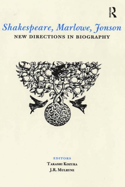 Takashi Kozuka, J.R. Mulryne - Shakespeare, Marlowe, Jonson, E-bok