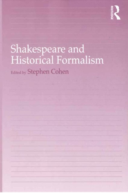Stephen Cohen - Shakespeare and Historical Formalism, E-bok