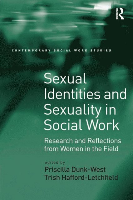 Priscilla Dunk-West, Trish Hafford-Letchfield - Sexual Identities and Sexuality in Social Work, E-bok