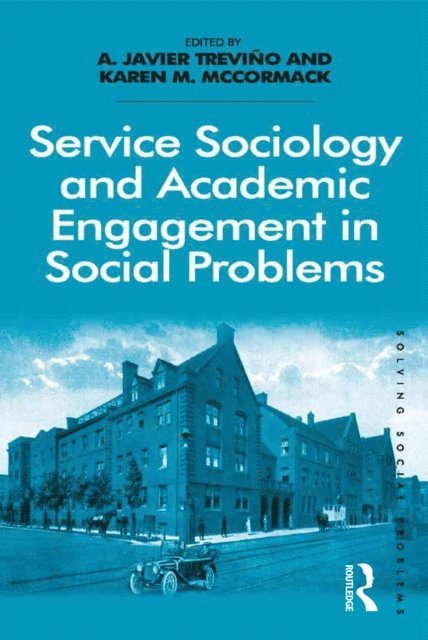 Karen M. McCormack, A. Javier TreviA±o - Service Sociology and Academic Engagement in Social Problems, E-bok