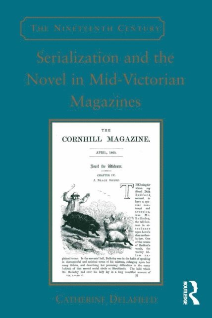 Catherine Delafield - Serialization and the Novel in Mid-Victorian Magazines, E-bok