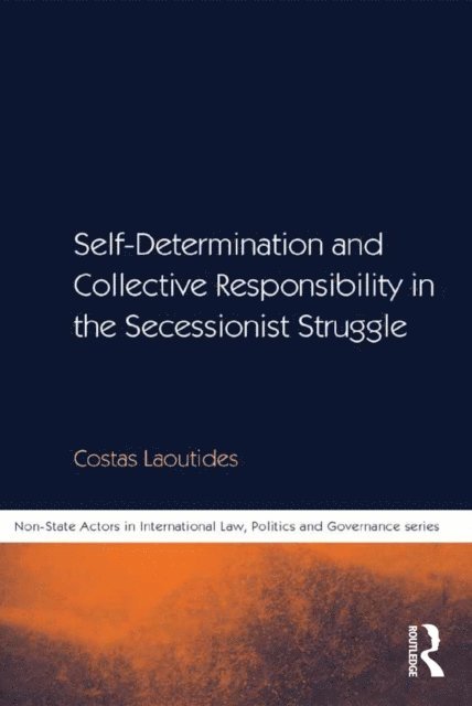 Costas Laoutides - Self-Determination and Collective Responsibility in the Secessionist Struggle, E-bok