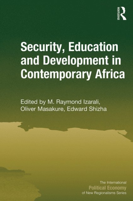 Edward Shizha, Oliver Masakure, M. Raymond Izarali - Security, Education and Development in Contemporary Africa, E-bok