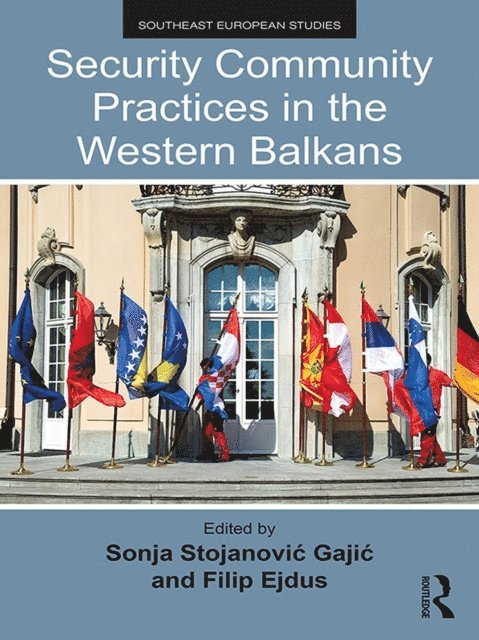 Filip Ejdus, Sonja StojanoviA‡ GajiA‡ - Security Community Practices in the Western Balkans, E-bok