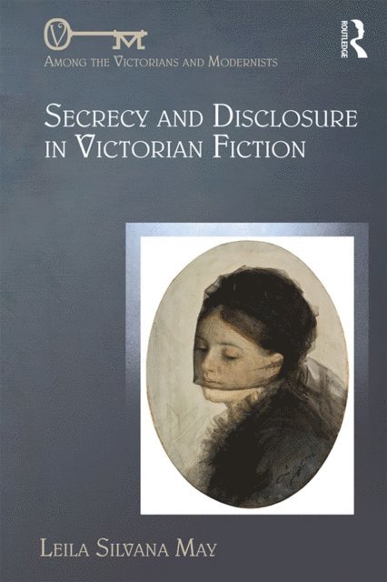 Leila Silvana May - Secrecy and Disclosure in Victorian Fiction, E-bok
